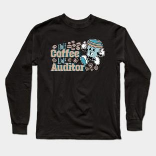 Half coffee, half auditor Long Sleeve T-Shirt